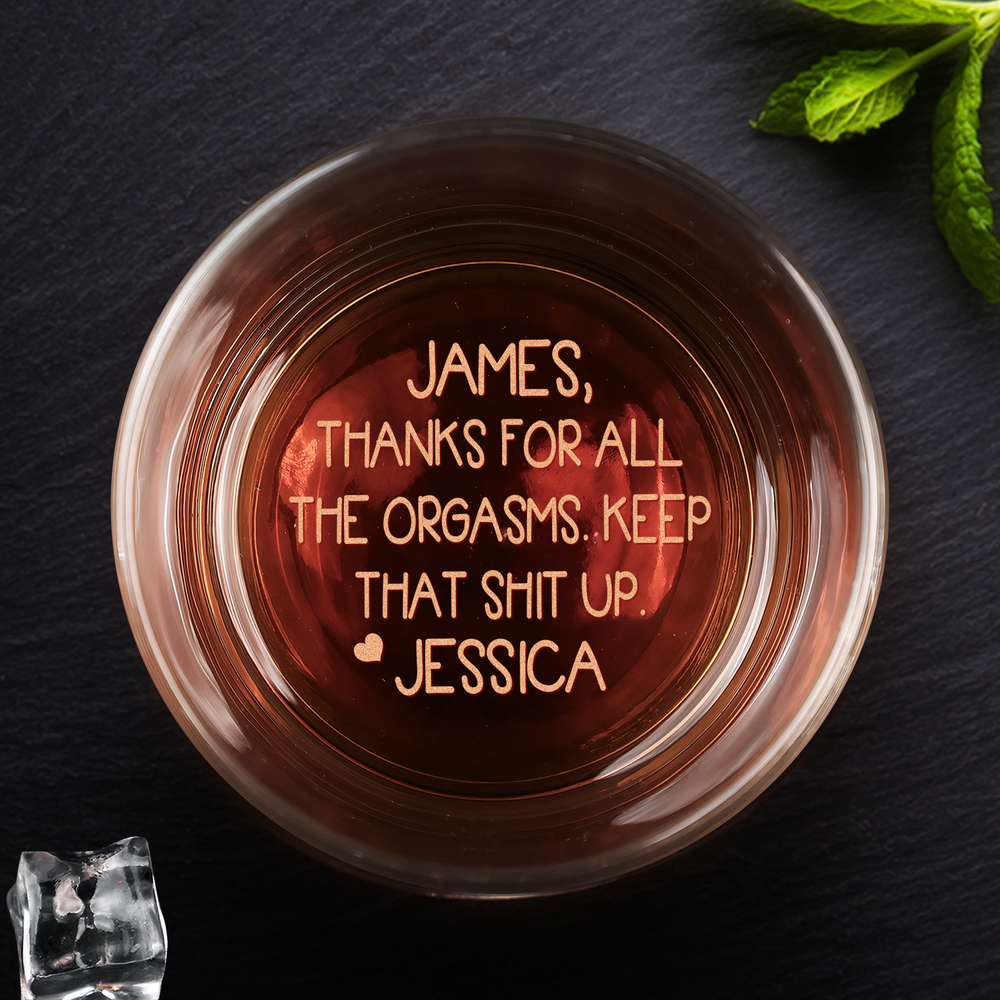 Thanks For All The Orgasms Anniversary Gift For Him - Personalized Engraved Whiskey Glass