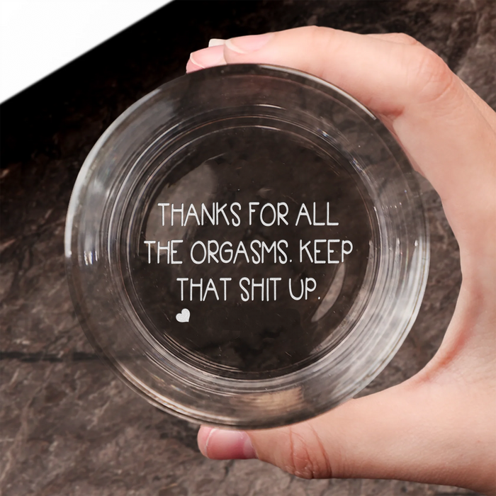Thanks For All The Orgasms Anniversary Gift For Him - Personalized Engraved Whiskey Glass