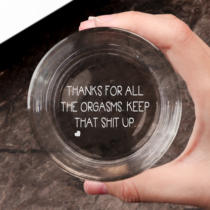 Thanks For All The Orgasms Anniversary Gift For Him - Personalized Engraved Whiskey Glass